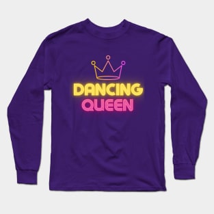 Neon Dancing Queen Long Sleeve T-Shirt